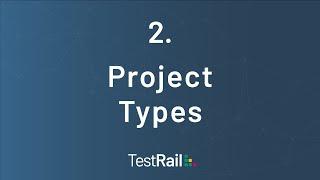 TestRail’s Project Types