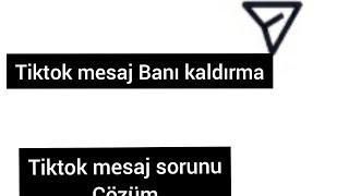 Tiktok Mesaj Banı Kaldırma