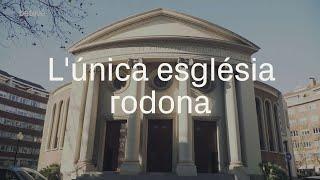 L’única església rodona de Barcelona | betevé