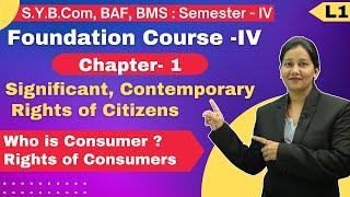 SYBCOM | Foundation Course 4 | Semester 4 | Chapter 1 | Significant, Rights of Citizens | Lecture 1