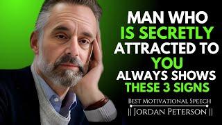 MAN WHO IS SECRETLY ATTRACTED TO YOU ALWAYS SHOWS THESE 4 SIGNS | JORDAN PETERSON