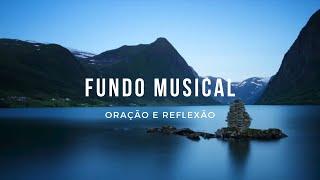 FUNDO MUSICAL PARA ORAÇÃO E REFLEXÃO | Instrumental Worship Piano