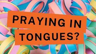 EP 55: Praying in Tongues?