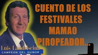 Luis Landriscina - Cuento de los festivales   Mamao piropeador...