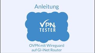 Anleitung OVPN.com mit Wireguard VPN Protokoll auf einem gl-iNet Router einrichten