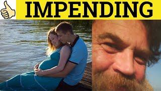  Impending - Impend Meaning - Impending Examples - Impending Definition