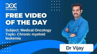 Chronic myeloid leukemia | by Dr. Vijay | Medical Oncology | NEET SS | DocTutorials SS