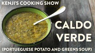 Caldo Verde (Portuguese Potato and Greens Soup) | Kenji's Cooking Show