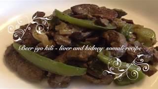 Beer iyo kili - liver and kidney somali recipe