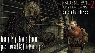 Resident Evil Revelations 2 Episode 3 - Barry Walkthrough [No Commentary] [PC] [60FPS] [Pt7]