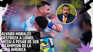 ALVARO MORALES DESTROZA A MESSI A PESAR DE SER BICAMPEON DE LA COPA AMERICA