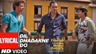 Lyrical: Dil Dhadakne Do | Zindagi Na Milegi Dobara | Hrithik Roshan, Farhan Akhtar, Abhay Deol