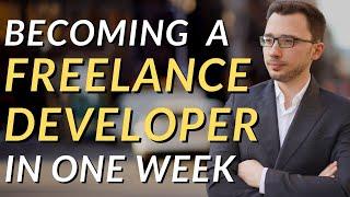 Becoming A Freelance Developer In 1 Week (The Truth)