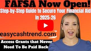 FAFSA Now Open! Step by Step Guide to Secure Your Financial Aid in 2025