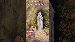  Hail Mary of Comfort - A Prayer for Maternal Solace  Our Lady Of Lourdes