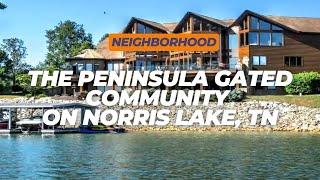 The Peninsula, Norris Lake's Premier Gated Community Lakefront Living in East Tennessee