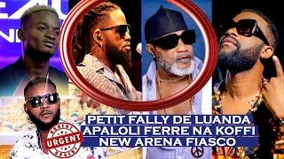 PETIT FALLY DE LUANDA APALOLI FERRE NA KOFFI NEW ARENA FIASCO MAWA TROP SOM