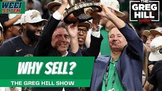 Why Sell the Celtics? || The Greg Hill Show