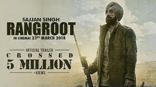 SAJJAN SINGH RANGROOT - OFFICIAL TRAILER - DILJIT DOSANJH | SUNANDA SHARMA | 23rd MAR 2018