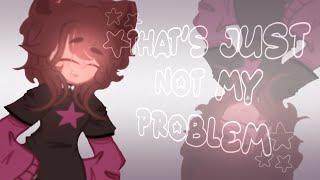 ()NOT MY PROBLEM!!()
