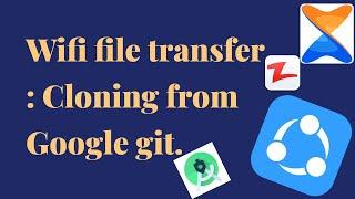 Wifi file transfer: Cloning from Google git.
