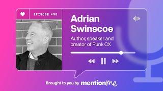 Punk Rock CX with Adrian Swinscoe | Customer Love Podcast