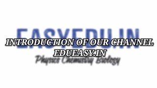 INTRODUCTION OF OUR CHANNEL (EDUEASY.IN)