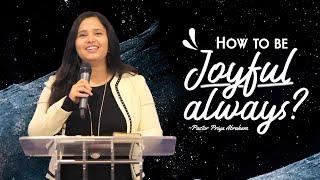 How to be Joyful always?(Full Msg) | Pastor Priya Abraham | 31th July 2022