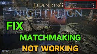 Elden ring Nightreign matchmaking not working