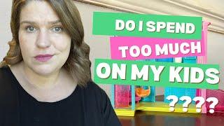 Do I spend too much on my kids? | Mom Guilt Cause Me To Spend Too Much Money?