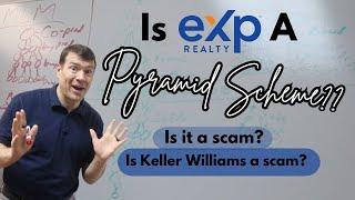 Is eXp A Pyramid Scheme? Is It A Scam? Is Keller Williams A Scam?..