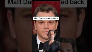 Matt Damon wanted back