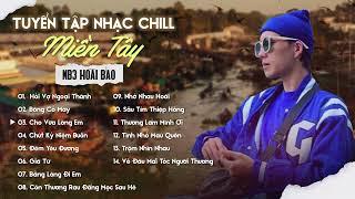 Tuyển tập nhạc Lofi Chill Miền Tây | NB3 Hoài Bảo Cover | Hỏi Vợ Ngoại Thành, Bông Cỏ May, Giã Từ...