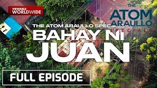 Bahay Ni Juan (Full Episode) | The Atom Araullo Specials