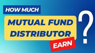 How mutual fund distributor earn explained with examples| Factors & Insights