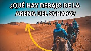 ¿QUE PASARÍA SI EXCAVAMOS LA ARENA DEL DESIERTO? EL SORPRENDENTE TESORO DEL SAHARA