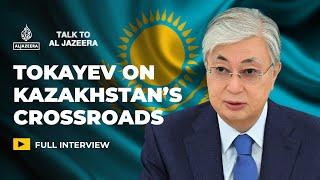 Kazakhstan’s President on balancing Russia, China and the West | Talk to Al Jazeera
