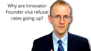 Why are Innovator Founder visa refusal rates going up?