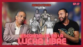 ESCANDALOS EN LA LUCHA LIBRE | ANECDOTARIO CON LATIN  |  ANDRÉS PÉREZ SUSTAITA  |  EP. 17