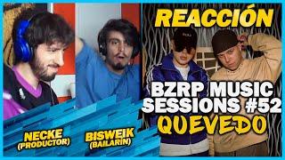 QUEVEDO || BZRP Music Sessions #52 |  REACCIÓN PRODUCTOR Y BAILARÍN  | #NeckeYBisweik