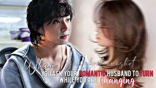 When you ask your romantic husband to turn around while you change | Jungkook oneshot