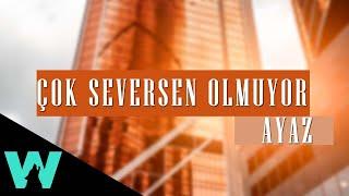 Ayaz Erdoğan -  Çok Seversen Olmuyor