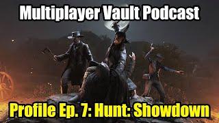 Profile Ep. 7: Hunt: Showdown - Multiplayer Vault Podcast (4/12/23)