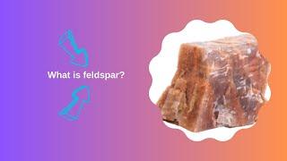 What is feldspar?