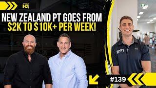 New Zealand PT Goes From $2K to $10K+ per Week! #139