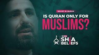 Universality of Quran’s Message: Is Quran Only For Muslims? | ep 60 | The Real Shia Beliefs