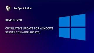 Patch Wednesday with SecOps Solution (31/100) Windows KB4103720 Patch