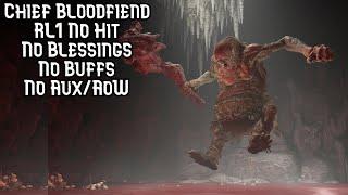 Chief Bloodfiend RL1 No Blessings No Buffs/Aux/AoW No Hit