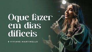 Oque fazer em dias dificeis | Pra. Viviane Martinello