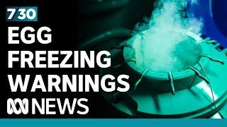 Women warned about emotional, physical and financial toll of egg freezing | 7.30